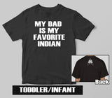 My Dad Is My Favorite Indian - Toddler/Infant